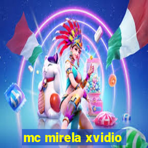 mc mirela xvidio